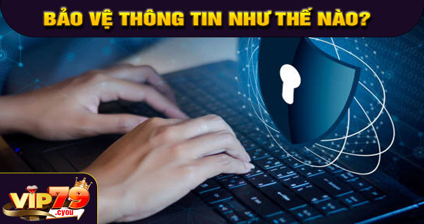 Bảo vệ thông tin như thế nào?