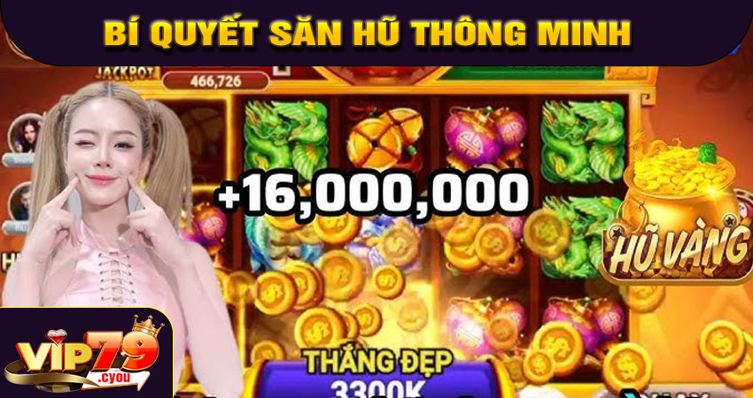 Bí quyết săn hũ thông minh từ cao thủ