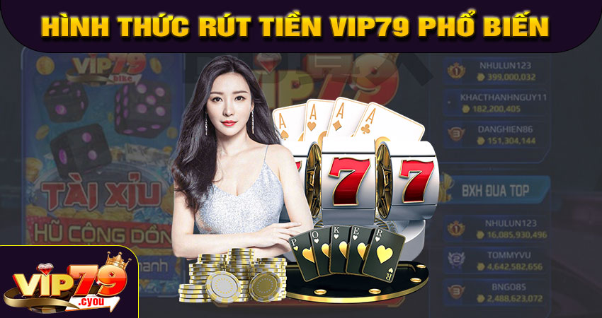Các hình thức rút tiền VIP79 phổ biến