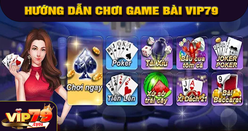 Hướng dẫn chơi Game bài VIP79