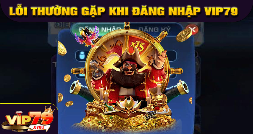 Lỗi thường gặp khi đăng nhập VIP79 và cách khắc phục
