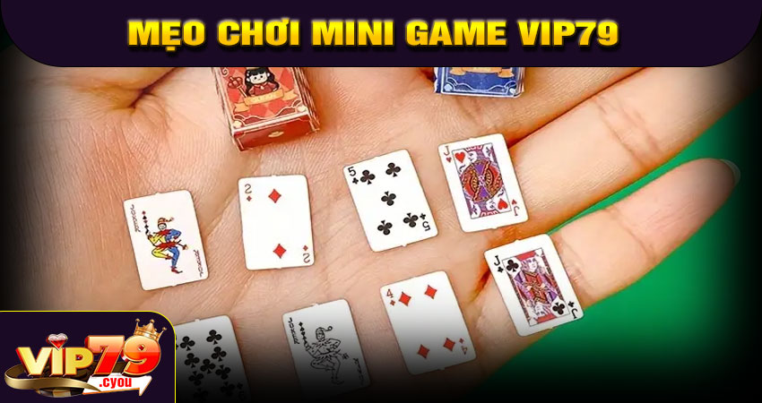 Mẹo chơi Mini Game VIP79 dễ thắng