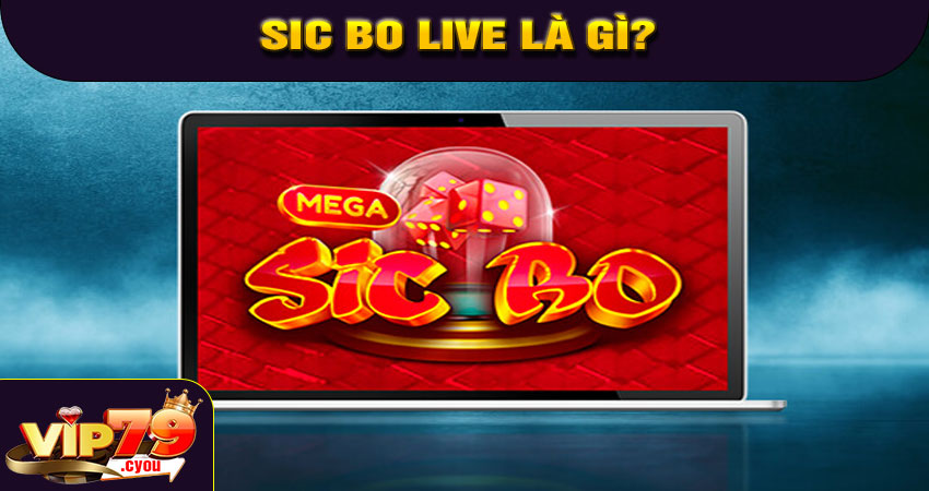 Sic Bo Live là gì?