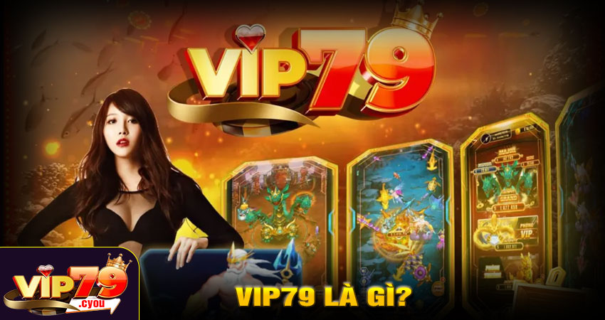 VIP79 là gì?