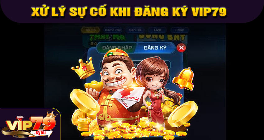Xử lý sự cố khi đăng ký VIP79