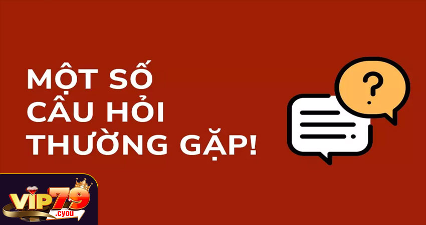 Câu hỏi thường gặp